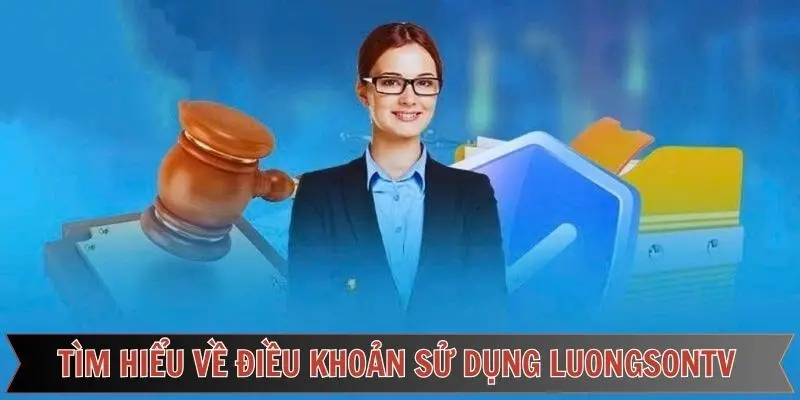 Sơ lược về điều lệ sử dụng của trang web live bóng đá LuongSon